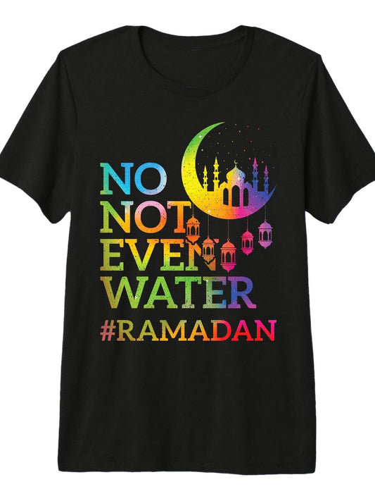 No Not Even Water Ramadan Kareem Fasting Muslim Premium Tri-Blend T-Shirt Ramadan 180gsm Cotton Round Neck Short Sleeve Men Casual T-Shirt