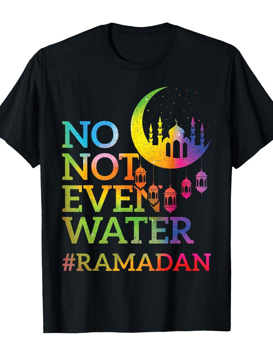 No Not Even Water Ramadan Kareem Fasting Muslim T-Shirt Ramadan 180gsm Cotton Round Neck Short Sleeve Men Casual T-Shirt