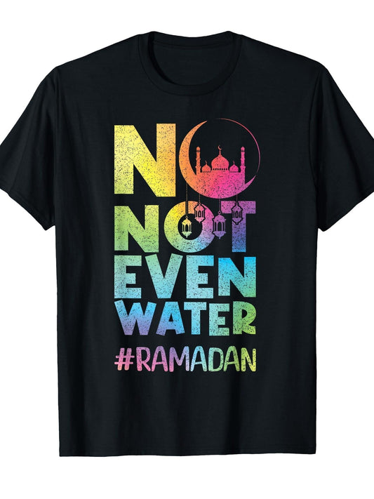 No Not Even Water Ramadan Kareem Fasting Muslim Islamic T-Shirt Ramadan 180gsm Cotton Round Neck Short Sleeve Men Casual T-Shirt