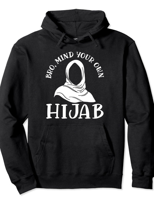 Bro Mind Your Own Hijab Muslim Islam Religion Allah Pullover Hoodie Ramadan Black 250gsm Cotton Long Sleeve Men Casual Hoodie