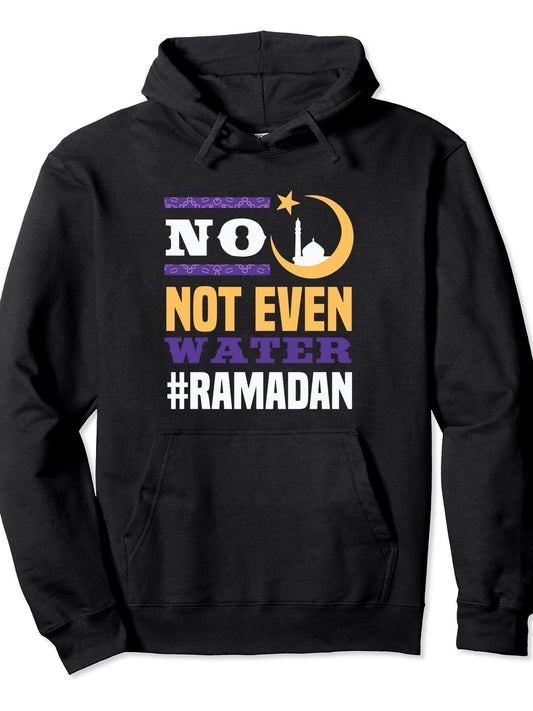 No not even water ramadan mubarak Pullover Hoodie Ramadan Black 250gsm Cotton Long Sleeve Men Casual Hoodie