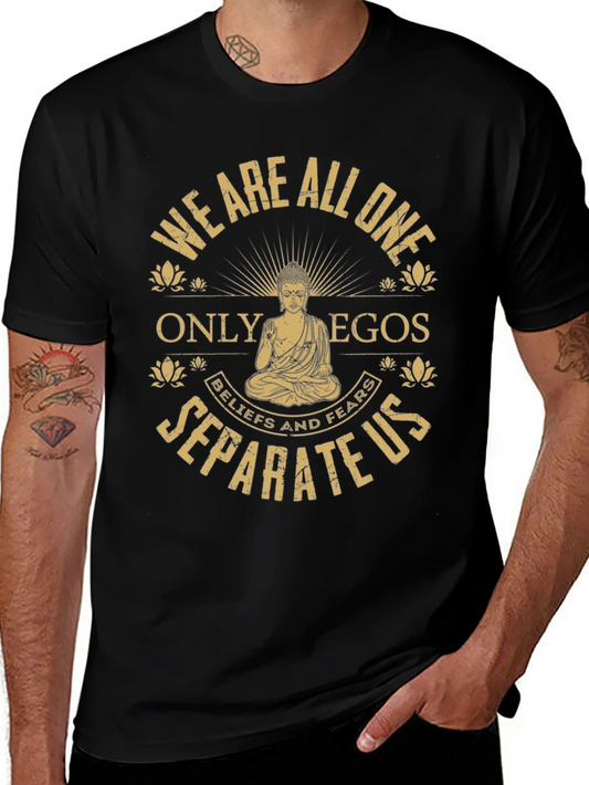 Buddha T-Shirt: We Are All One - Egos Separate Us