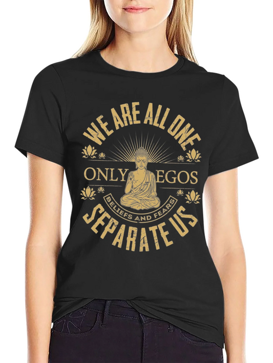 Buddha T-Shirt: We Are All One - Egos Separate Us
