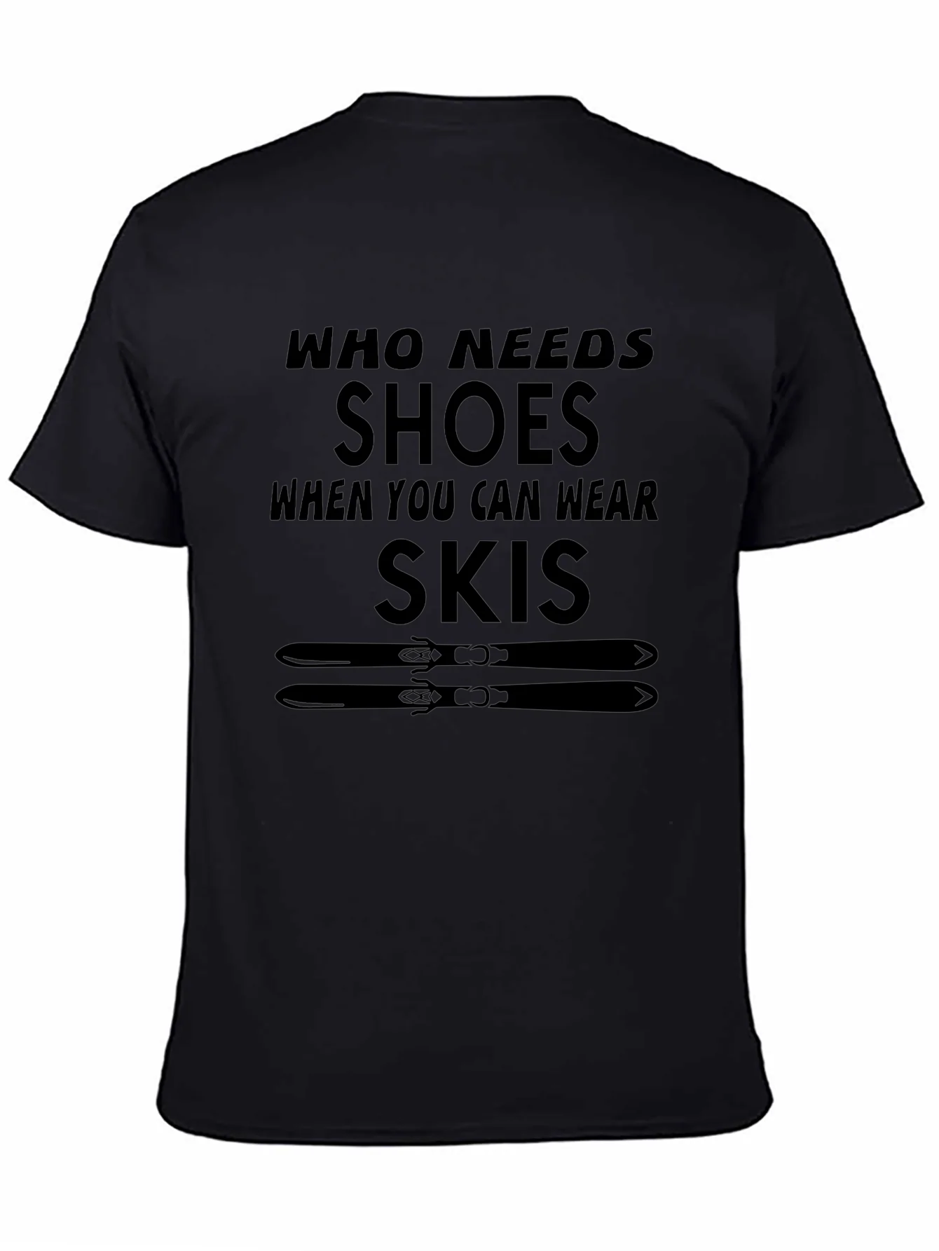 Who Needs Shoes T-Shirt Skiing Gift