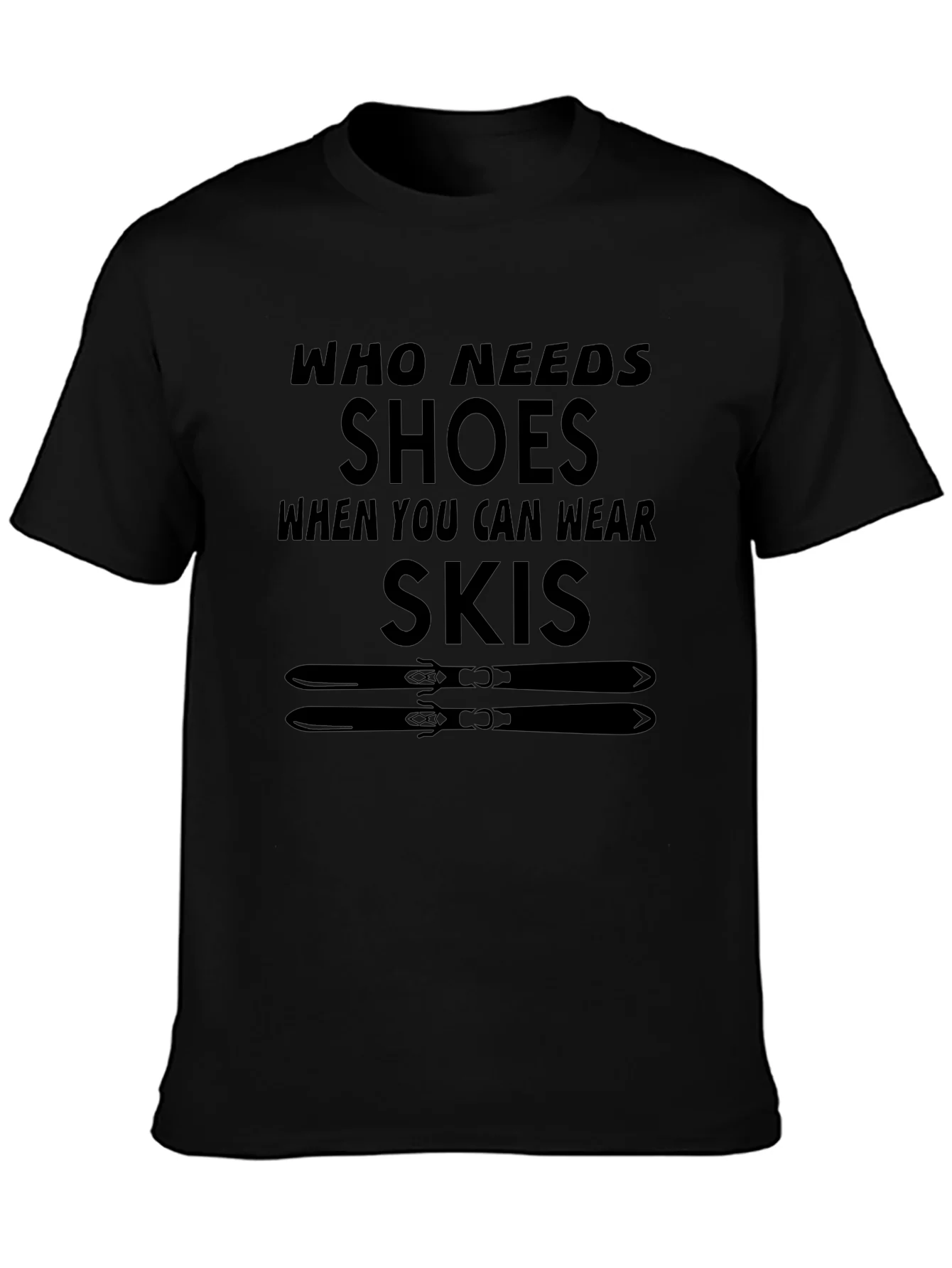 Who Needs Shoes T-Shirt Skiing Gift