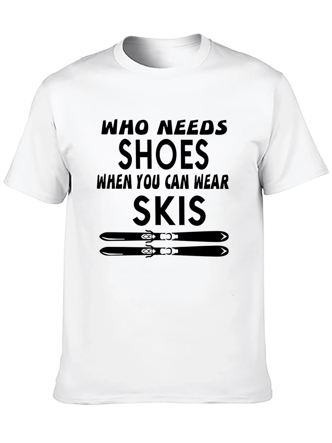 Who Needs Shoes T-Shirt Skiing Gift