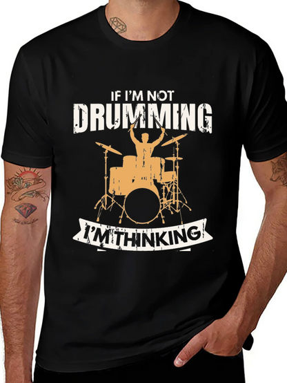 Drumming T-Shirt - If Im Not Drumming Im Thinking