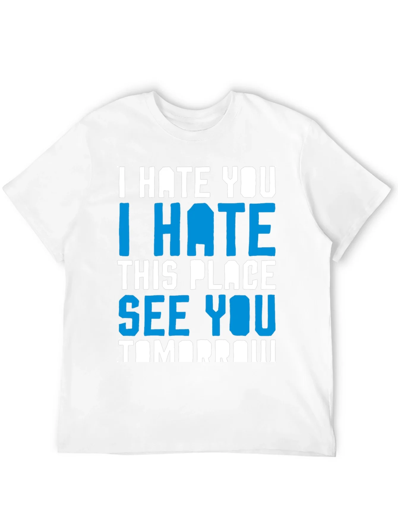I Hate You Funny Graphic T-Shirt