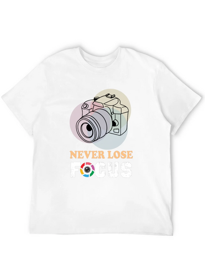 Never Lose Focus T-Shirt - Photographer Gift