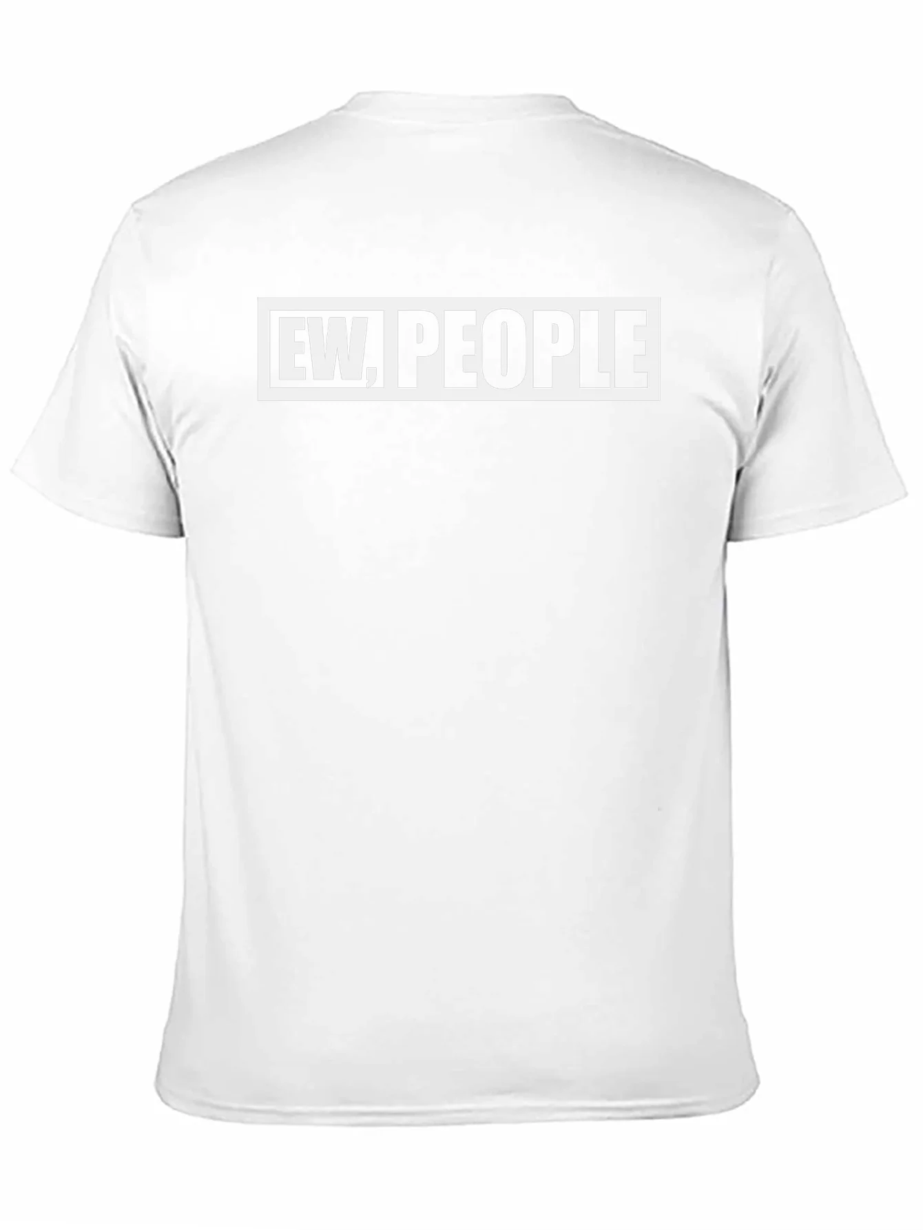 Ew People Graphic Tee - Sarcastic Novelty T-Shirt