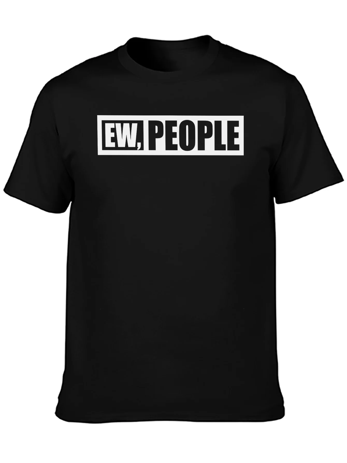 Ew People Graphic Tee - Sarcastic Novelty T-Shirt
