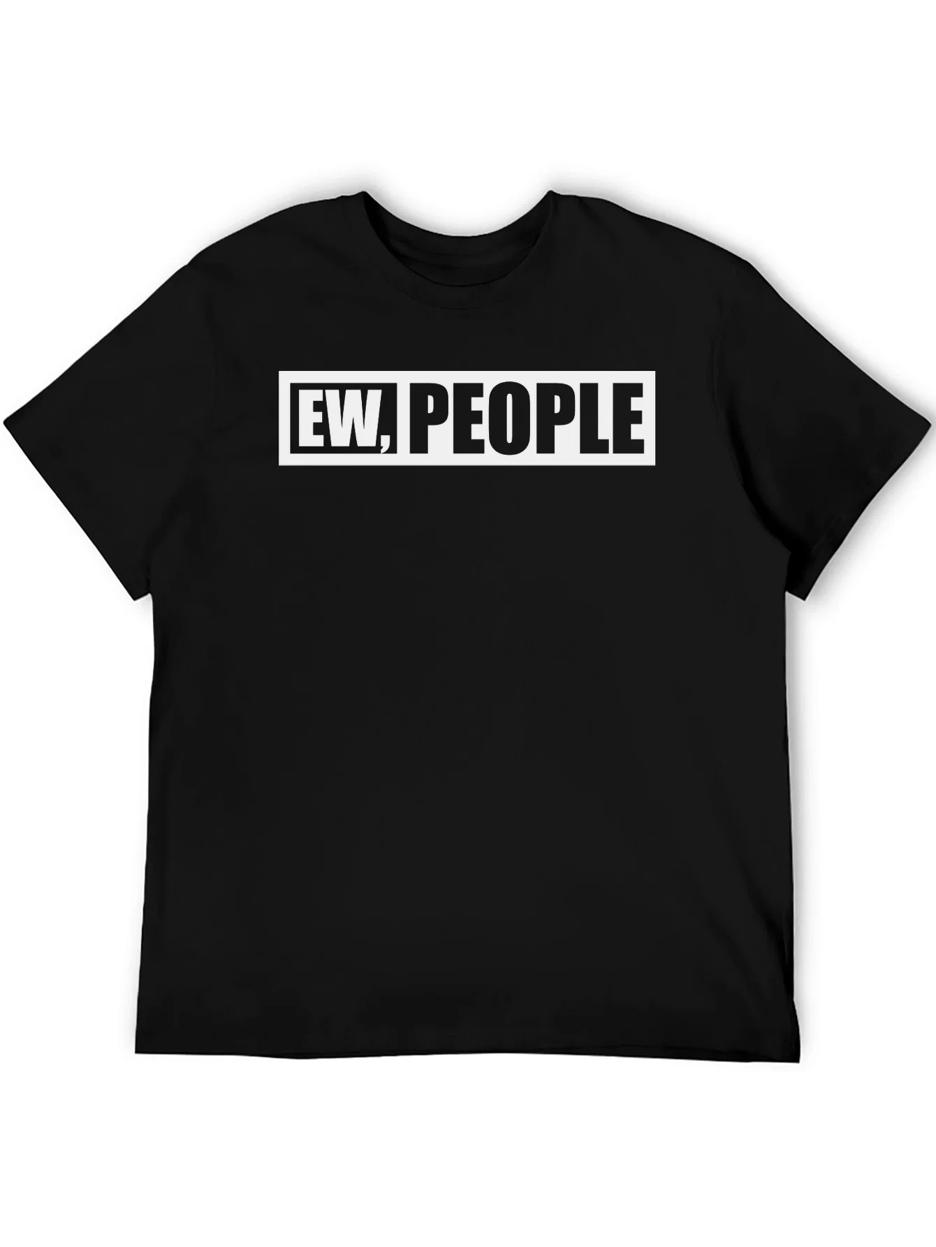 Ew People Graphic Tee - Sarcastic Novelty T-Shirt
