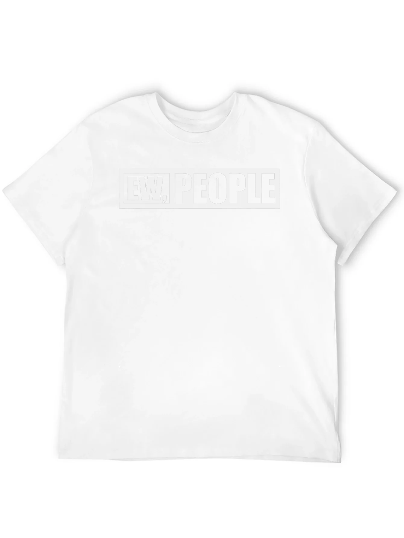 Ew People Graphic Tee - Sarcastic Novelty T-Shirt