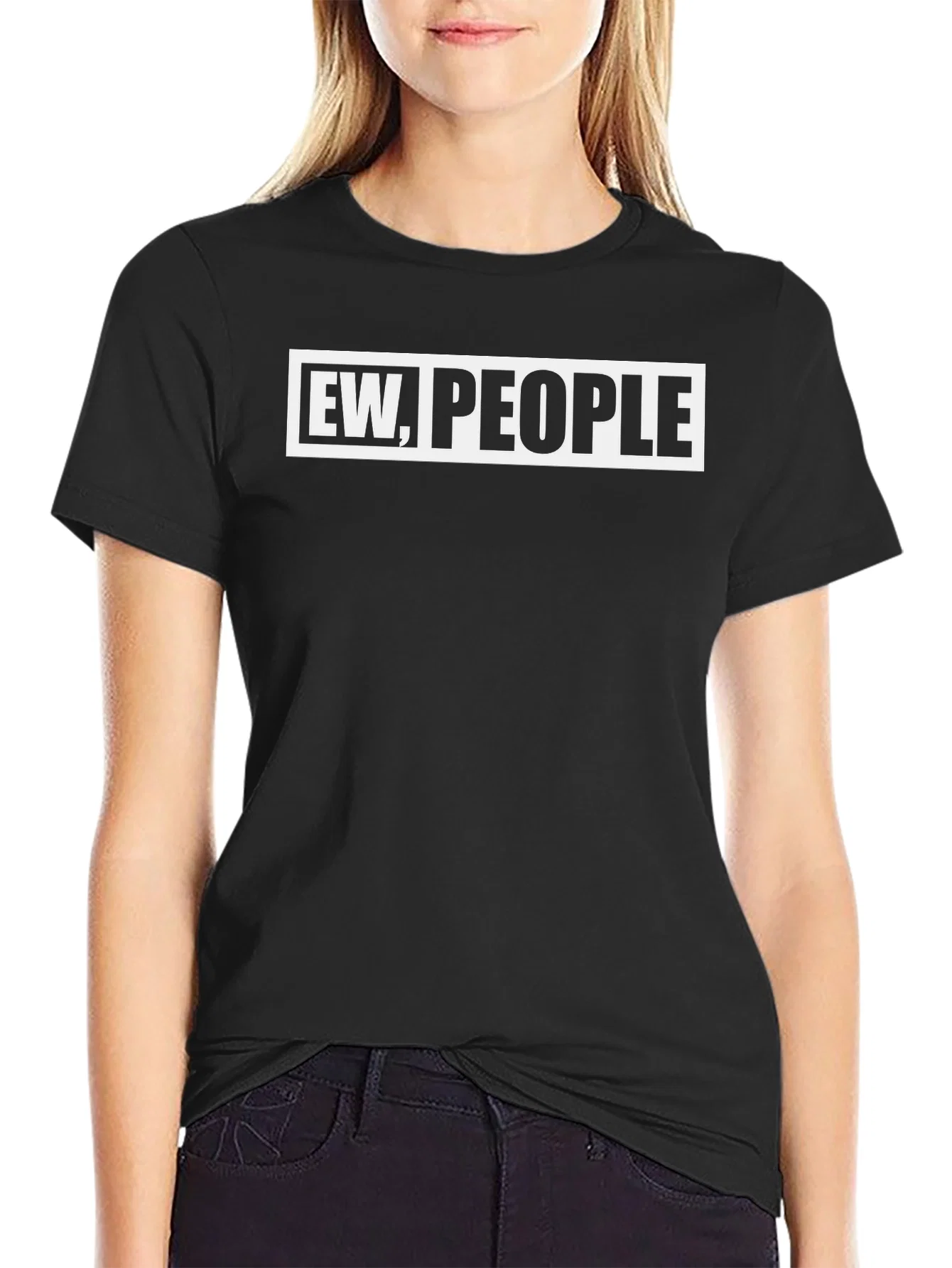 Ew People Graphic Tee - Sarcastic Novelty T-Shirt