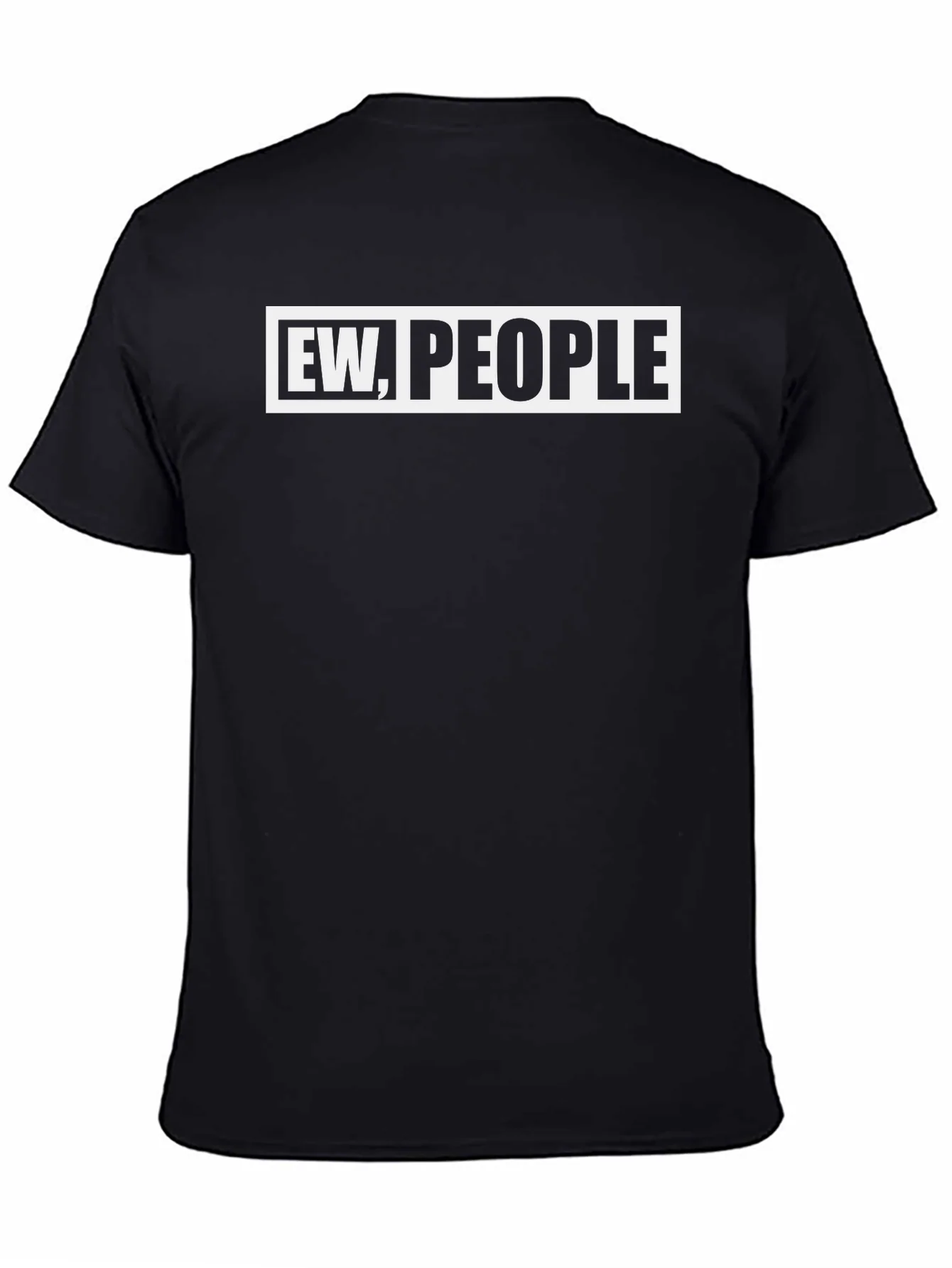 Ew People Graphic Tee - Sarcastic Novelty T-Shirt