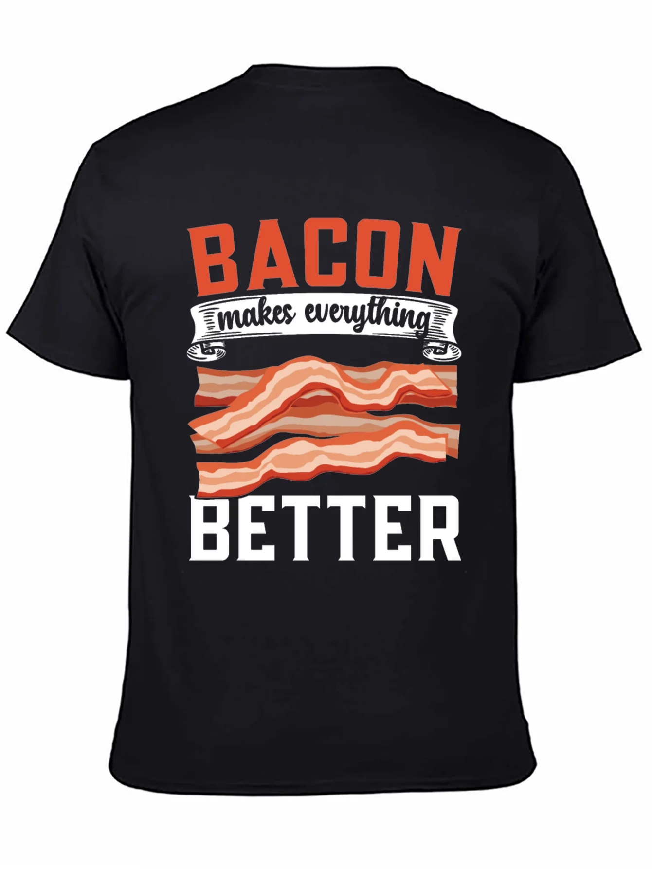 Bacon Makes Everything Better T-Shirt