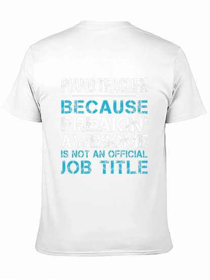 Piano Teacher Freakin Awesome Job Title T-Shirt