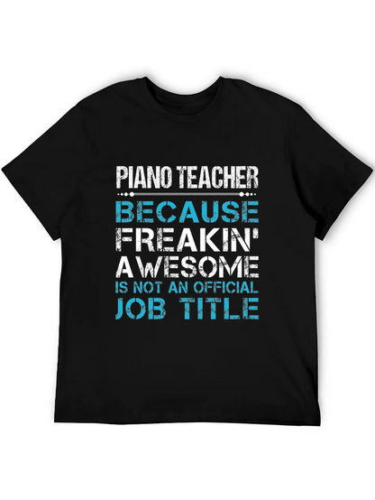Piano Teacher Freakin Awesome Job Title T-Shirt