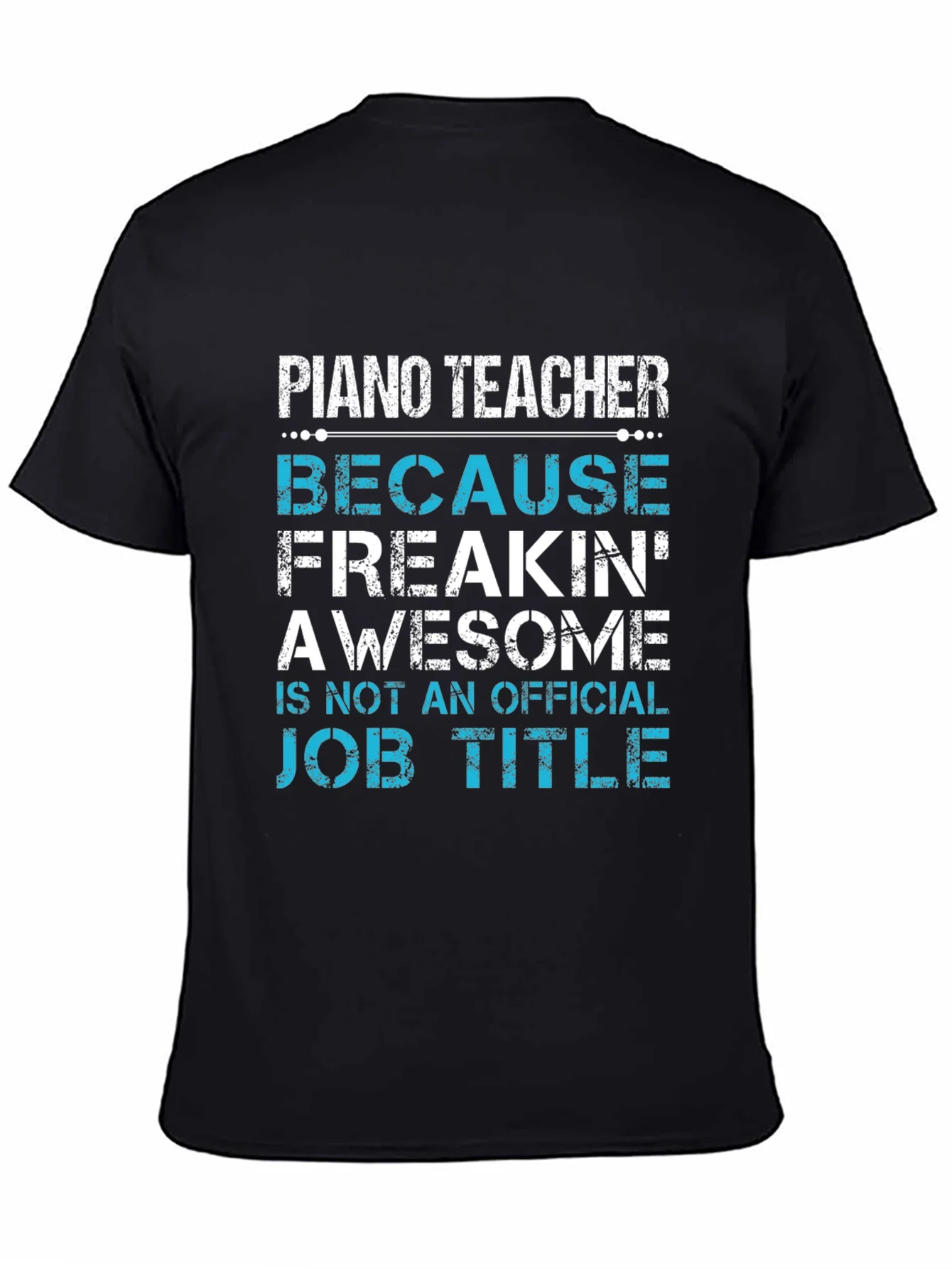 Piano Teacher Freakin Awesome Job Title T-Shirt