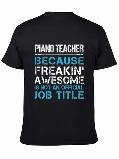 Piano Teacher Freakin Awesome Job Title T-Shirt