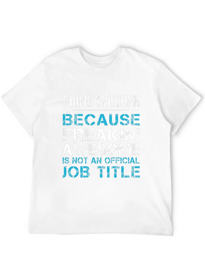 Piano Teacher Freakin Awesome Job Title T-Shirt