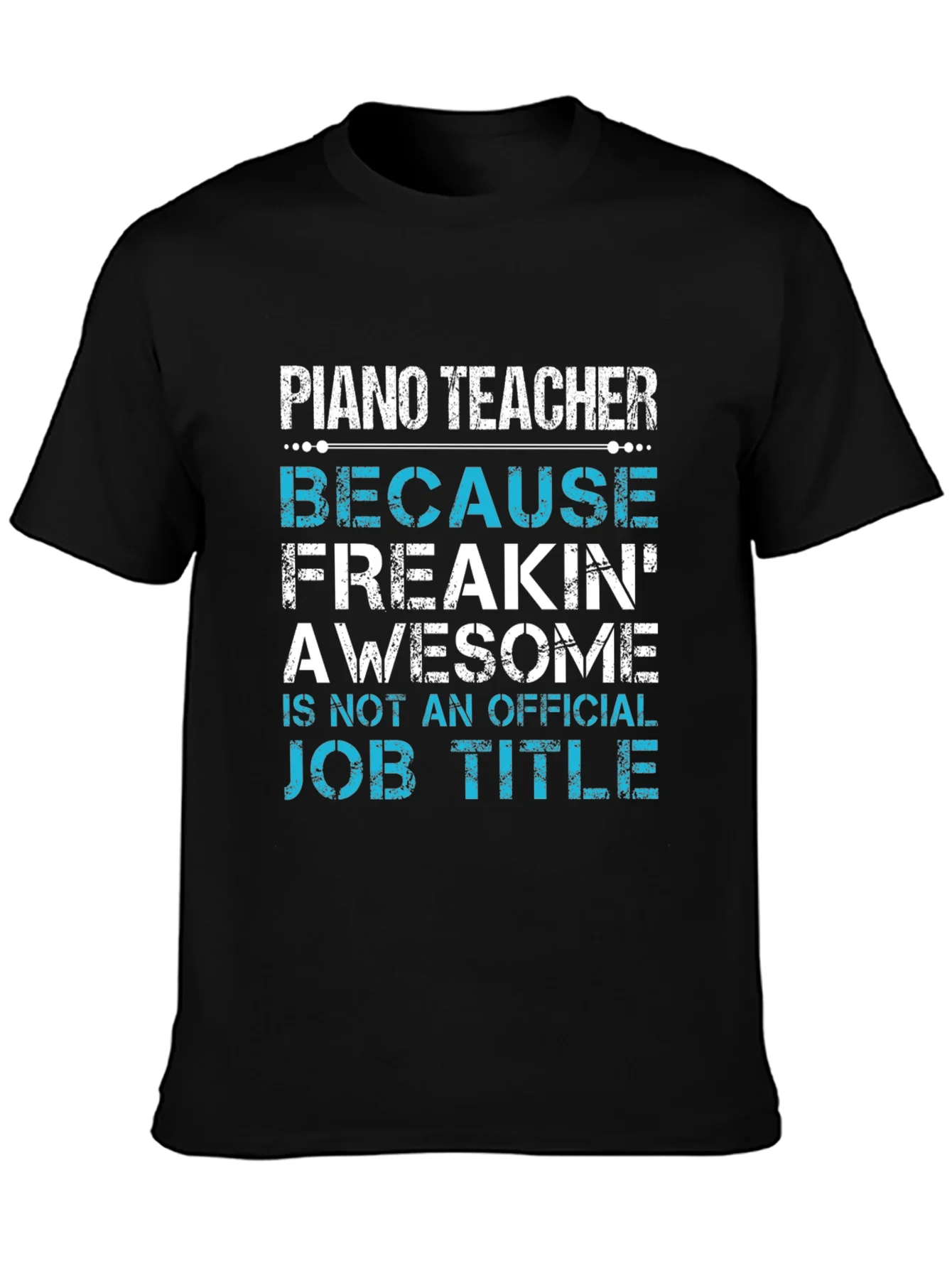 Piano Teacher Freakin Awesome Job Title T-Shirt