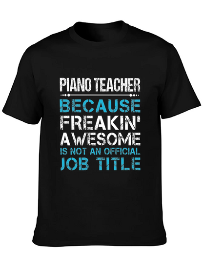 Piano Teacher Freakin Awesome Job Title T-Shirt