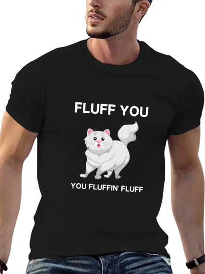 Fluff You You Fluffin Fluff T-Shirt