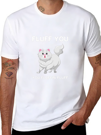 Fluff You You Fluffin Fluff T-Shirt
