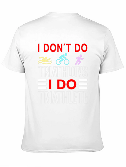 Triathlete T-Shirt: I Dont Do Triathlons Tee